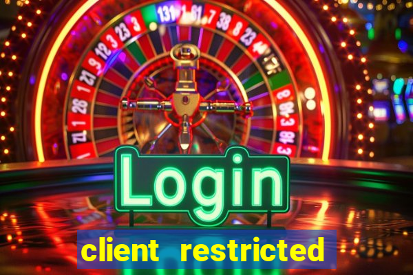 client restricted for action withdraw